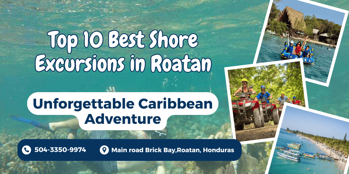 Top 10 Best Shore Excursions in Roatan