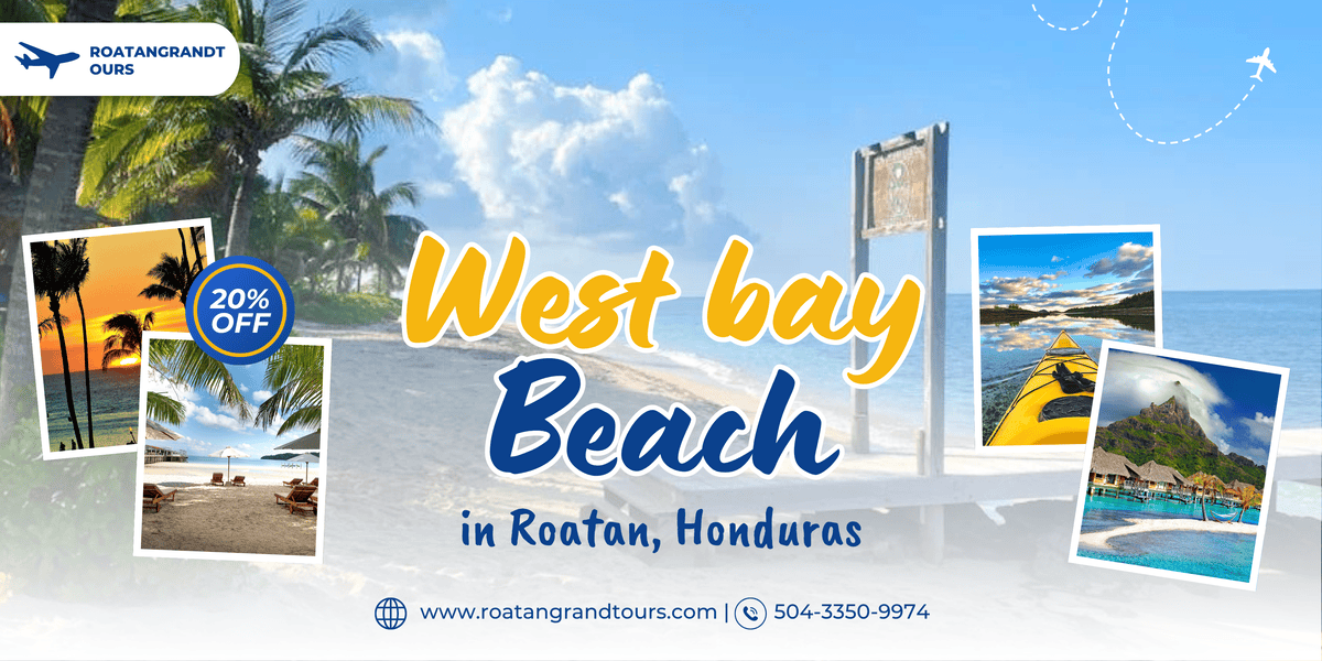 Why West Bay Beach in Roatan, Honduras Should Be Your Next Tropical Getaway