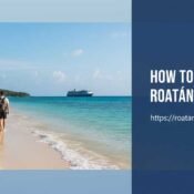 How to Travel to Roatan Honduras